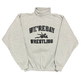 WE'REGAY WRESTLING CREWNECKS