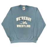 WE'REGAY WRESTLING CREWNECKS