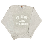 WE'REGAY WRESTLING CREWNECKS