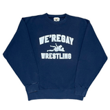 WE'REGAY WRESTLING CREWNECKS