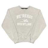 WE'REGAY WRESTLING CREWNECKS