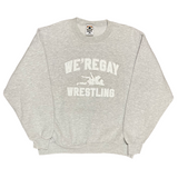 WE'REGAY WRESTLING CREWNECKS